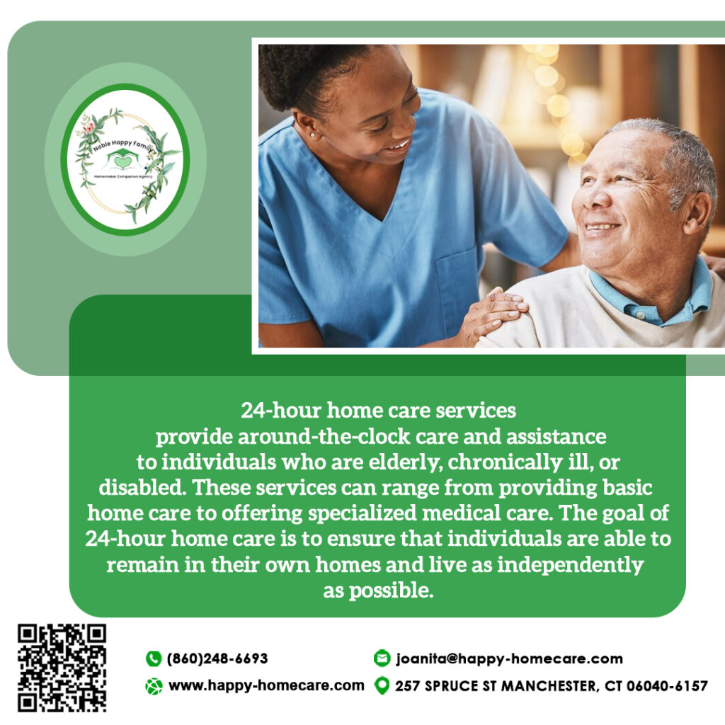 Informational flyer from Noble Happy Family Homecare promoting 24-hour home care services. The flyer includes an image of a smiling caregiver in blue scrubs holding hands with an elderly man. It highlights that the agency provides around-the-clock care for elderly, chronically ill, or disabled individuals to help them live independently at home. The flyer also displays the company's logo, contact details, website, QR code, and physical address in Manchester, Connecticut.